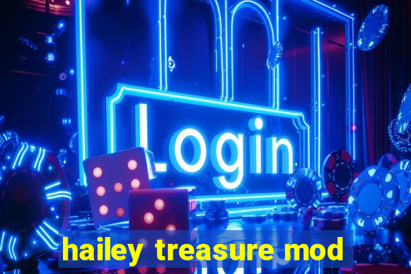 hailey treasure mod